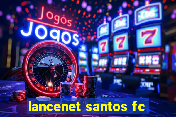 lancenet santos fc